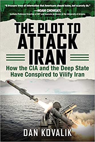 The Plot to Attack Iran: How the CIA and the Deep State Have Conspired to Vilify Iran - Epub + Converted Pdf
